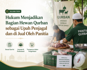 Hukum Menjadikan Bagian Hewan Qurban sebagai Upah Penjagal dan di Jual Oleh Panitia